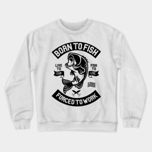 Born To Fish Crewneck Sweatshirt